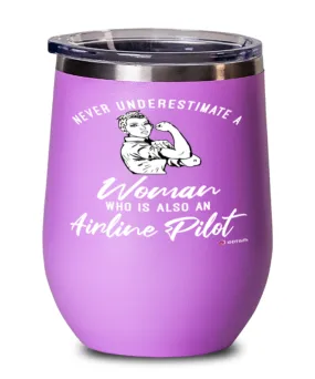 Airline Pilot Wine Glass Never Underestimate A Woman Who Is Also An Airline Pilot 12oz Stainless Steel Pink